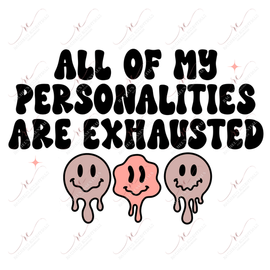 All My Personalities Are Exhausting - Ready To Press Sublimation Transfer Print Sublimation