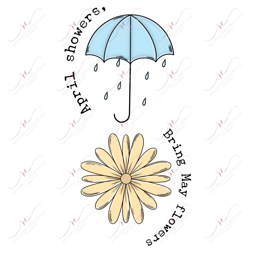 April Showers Bring May Flowers - Ready To Press Sublimation Transfer Print Sublimation