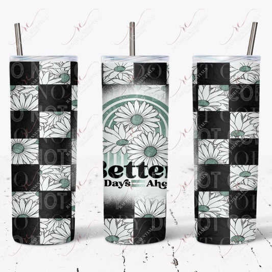 Checkered Better Days Ahead - Ready To Press Sublimation Transfer Print Sublimation