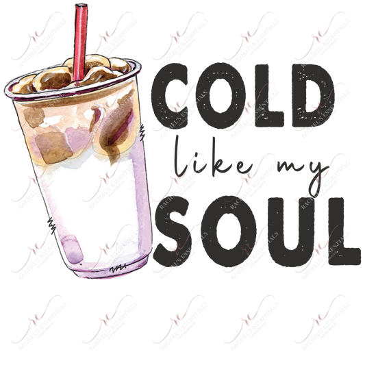 Cold Like My Soul Coffee - Ready To Press Sublimation Transfer Print Sublimation