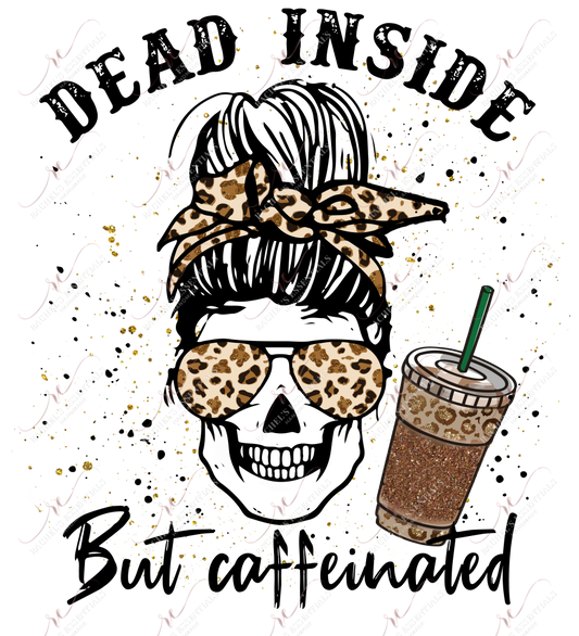 Dead Inside But Caffeinated Messy Bun Skeleton - Ready To Press Sublimation Transfer Print