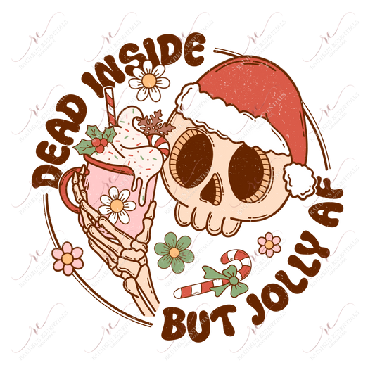 Dead Inside But Jolly Af - Ready To Press Sublimation Transfer Print 11/23 Sublimation