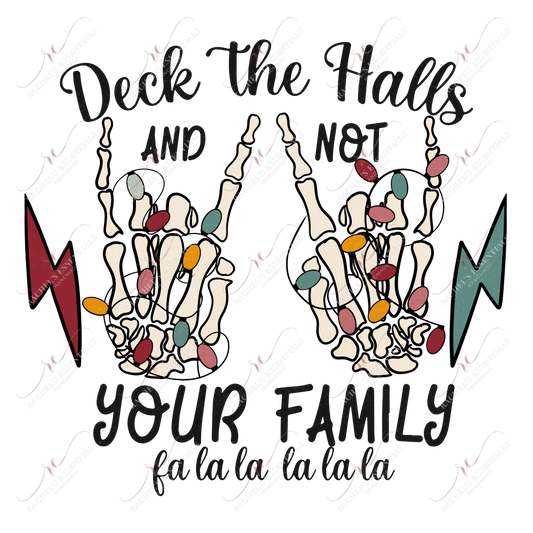 Deck The Halls Not Your Family - Ready To Press Sublimation Transfer Print Sublimation