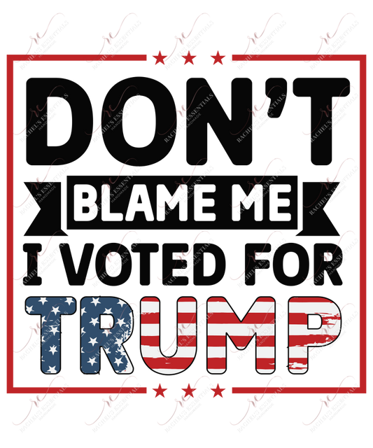 Don’t Blame Me - Ready To Press Sublimation Transfer Print Sublimation