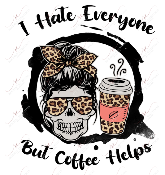 I Hate Everyone But Coffee Helps Messy Bun Skull - Ready To Press Sublimation Transfer Print