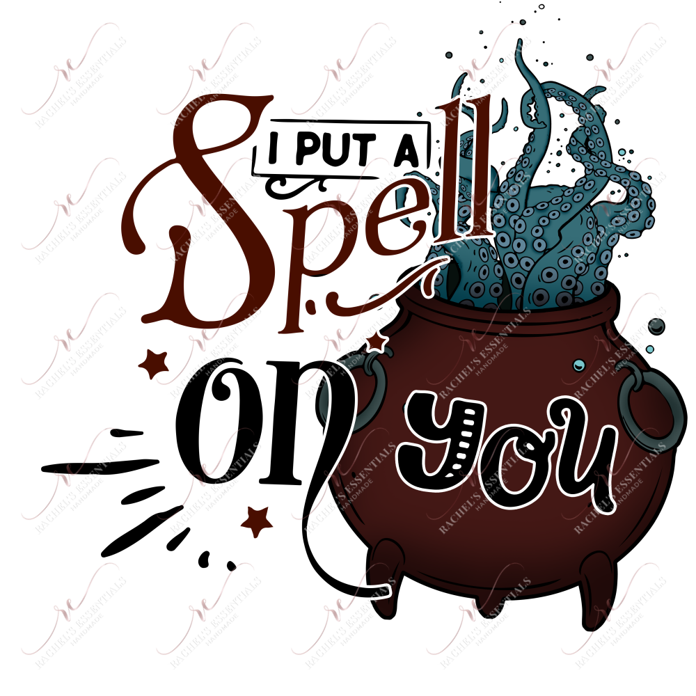 I Put A Spell On You- Ready To Press Sublimation Transfer Print Sublimation