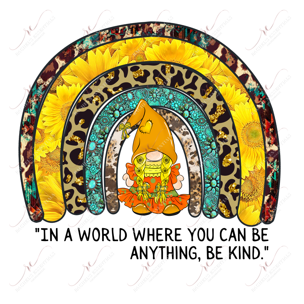 In A World Where You Can Be Anything Kind Rainbow Gnome - Htv Transfer