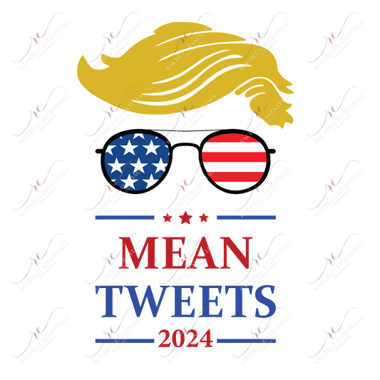 Mean Tweets 2024 - Ready To Press Sublimation Transfer Print Sublimation