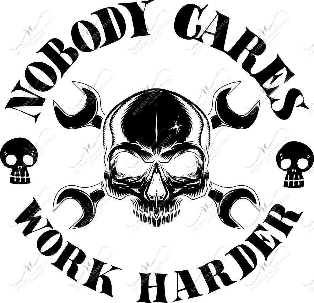 Nobody Cares Work Harder - Ready To Press Sublimation Transfer Print Sublimation