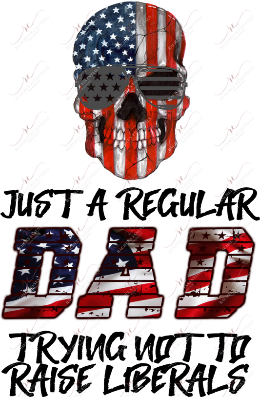 Skull Regular Dad Trying Not To Raise Liberals - Ready Press Sublimation Transfer Print Sublimation