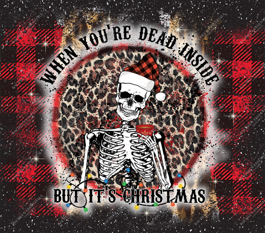 When Youre Dead Inside But Its Christmas Wrap - Ready To Press Sublimation Transfer Print