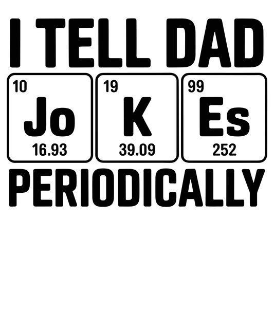 I tell dad jokes - ready to press sublimation transfer print