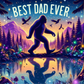 Best dad ever sasquatch - vinyl wrap
