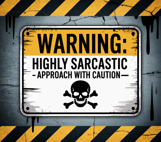 Highly sarcastic - ready to press sublimation transfer print