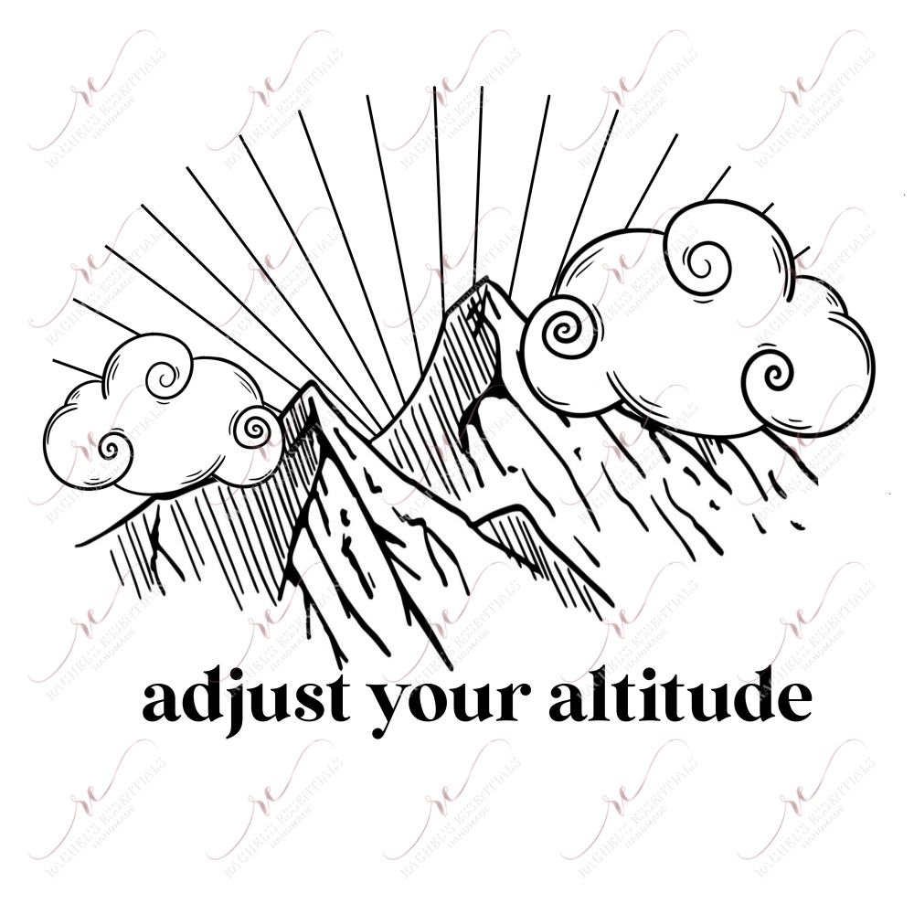 Adjust Your Altitude - Ready To Press Sublimation Transfer Print Sublimation