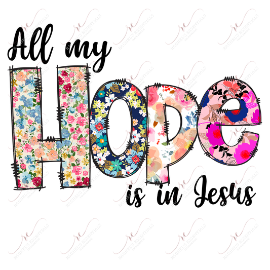 All My Hope Is In Jesus - Ready To Press Sublimation Transfer Print Sublimation
