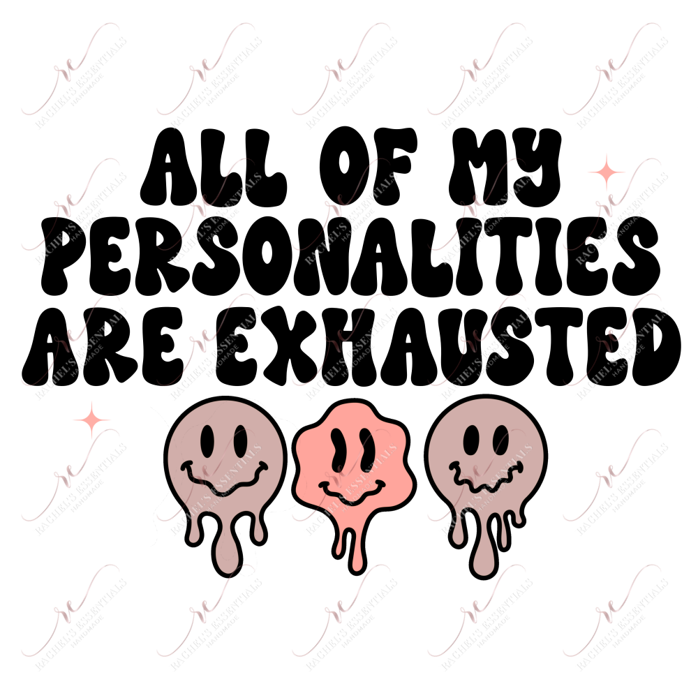 All Of My Personalities Are Exhausted- Htv Transfer