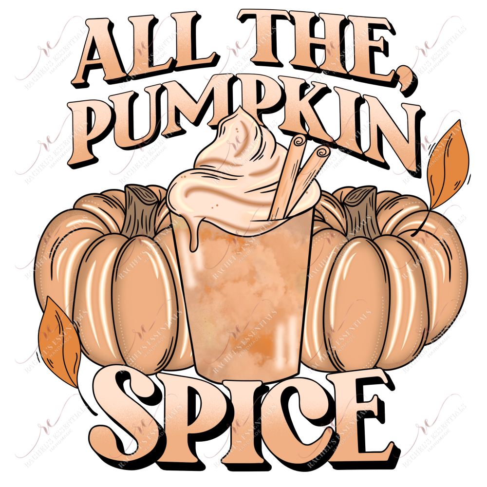 All The Pumpkin Spice- Ready To Press Sublimation Transfer Print Sublimation