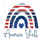 America Yall Rainbow Red White Blue - Ready To Press Sublimation Transfer Print Sublimation