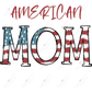 American Mom - Ready To Press Sublimation Transfer Print Sublimation