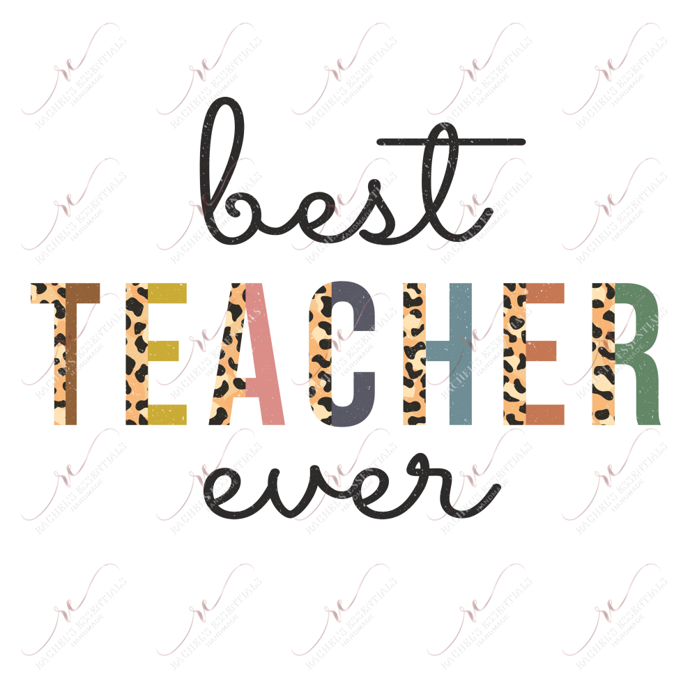 Best Teacher Ever - Ready To Press Sublimation Transfer Print Sublimation