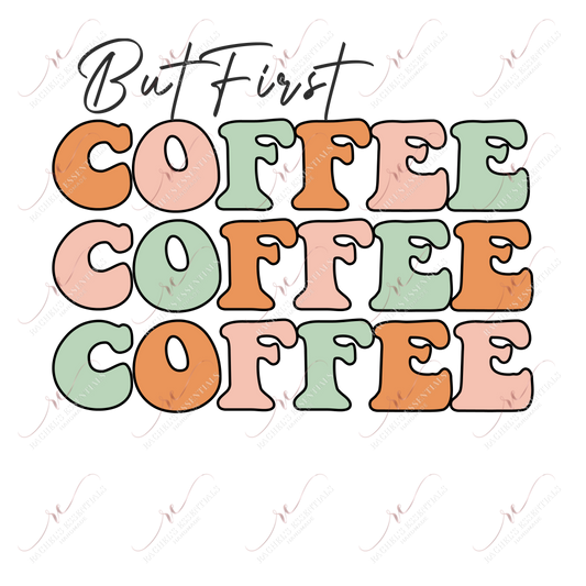 But First Coffee - Ready To Press Sublimation Transfer Print Sublimation