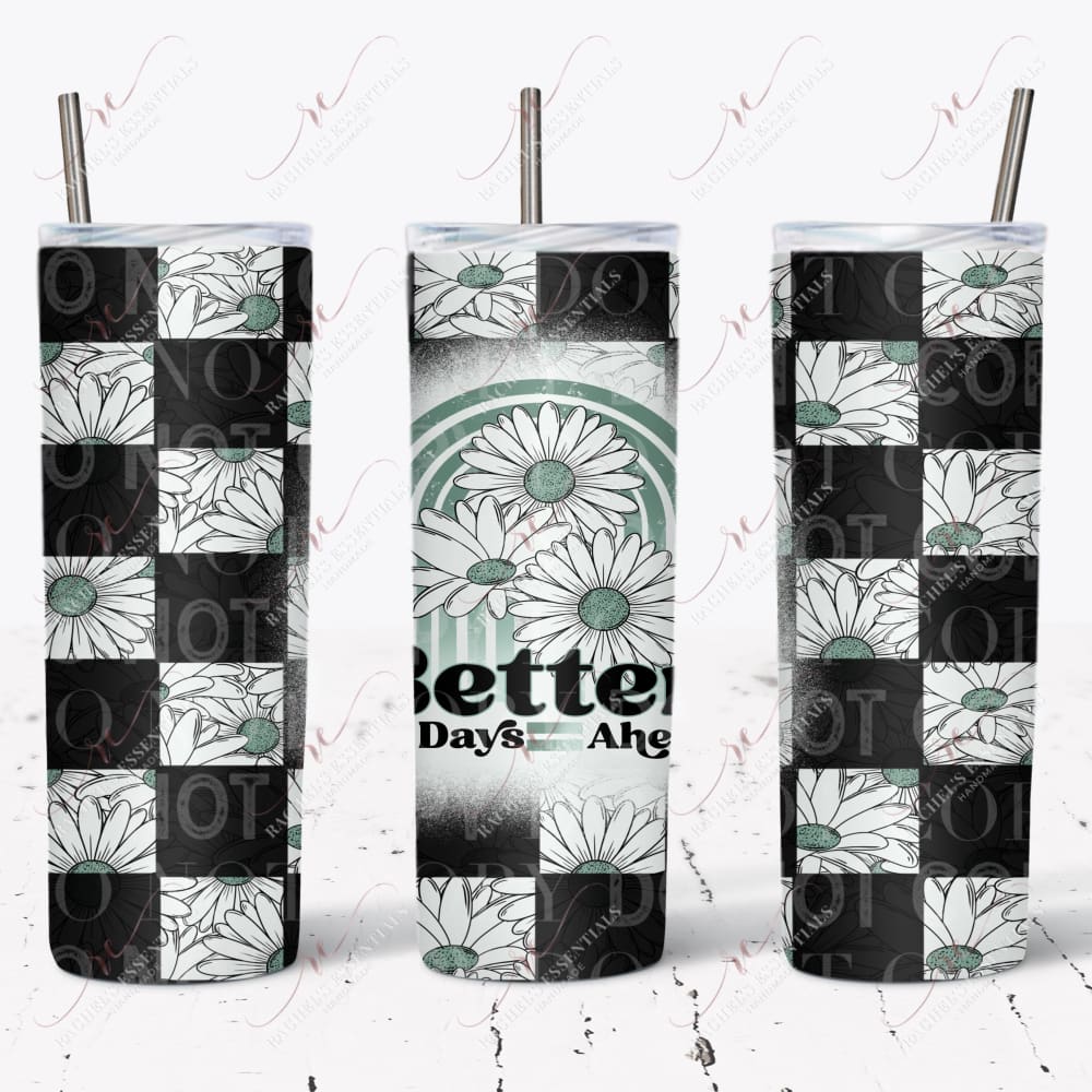Checkered Better Days Ahead - Ready To Press Sublimation Transfer Print Sublimation