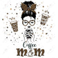 Coffee Mom - Ready To Press Sublimation Transfer Print Sublimation