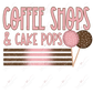Coffee Shops & Cake Pops - Ready To Press Sublimation Transfer Print Sublimation