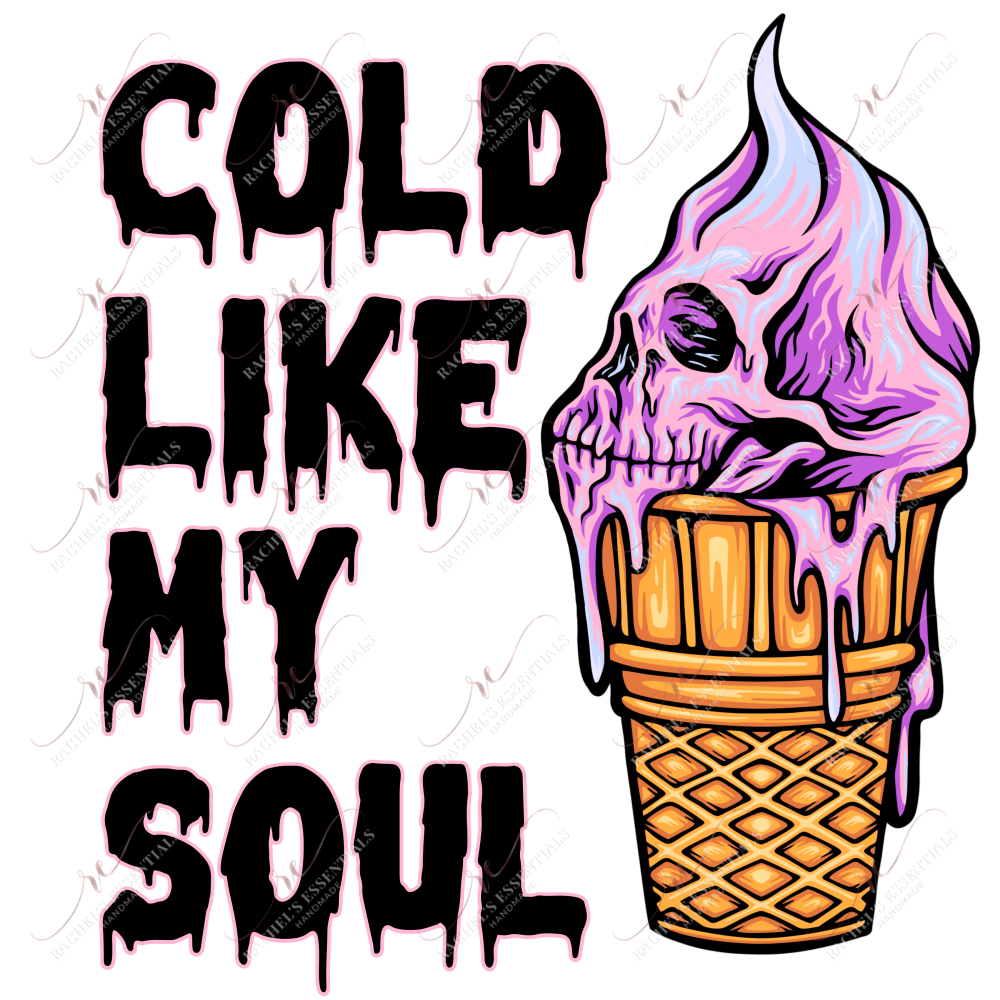 Cold Like My Soul - Ready To Press Sublimation Transfer Print Sublimation