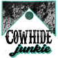 Cowhide Junkie- Ready To Press Sublimation Transfer Print Sublimation