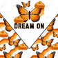 Dream On Butterflies - Ready To Press Sublimation Transfer Print Sublimation