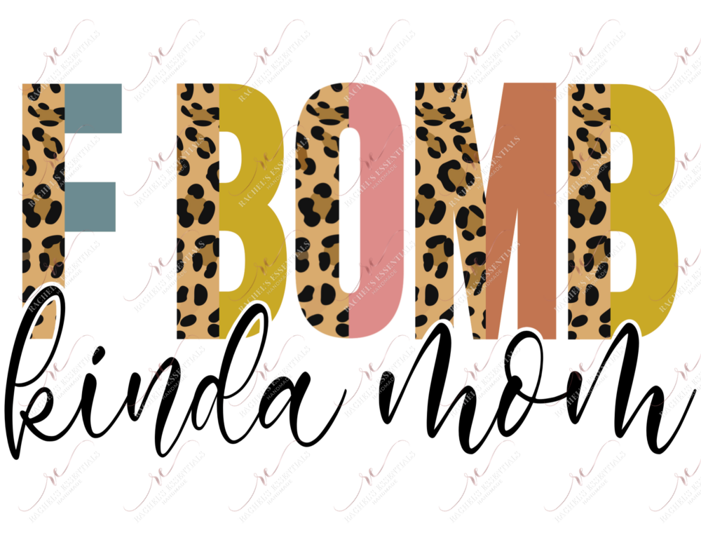 Fbomb Kinda Mom Leopard Split Letters- Ready To Press Sublimation Transfer Print Sublimation