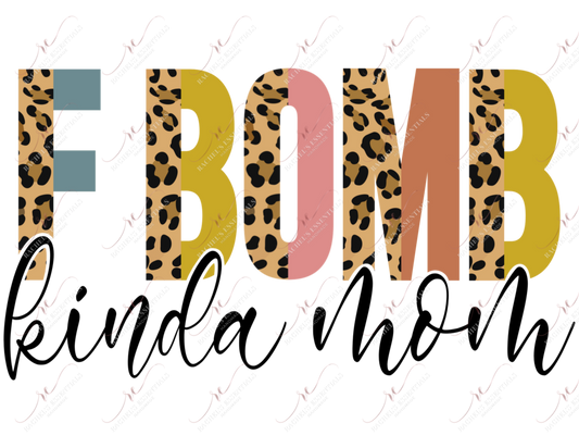 Fbomb Kinda Mom Leopard Split Letters- Ready To Press Sublimation Transfer Print Sublimation