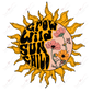 Grow Wild Sun Child - Ready To Press Sublimation Transfer Print Sublimation
