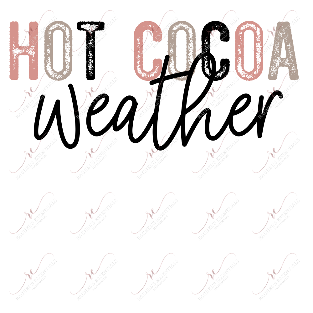 Hot Cocoa Weather - Ready To Press Sublimation Transfer Print Sublimation