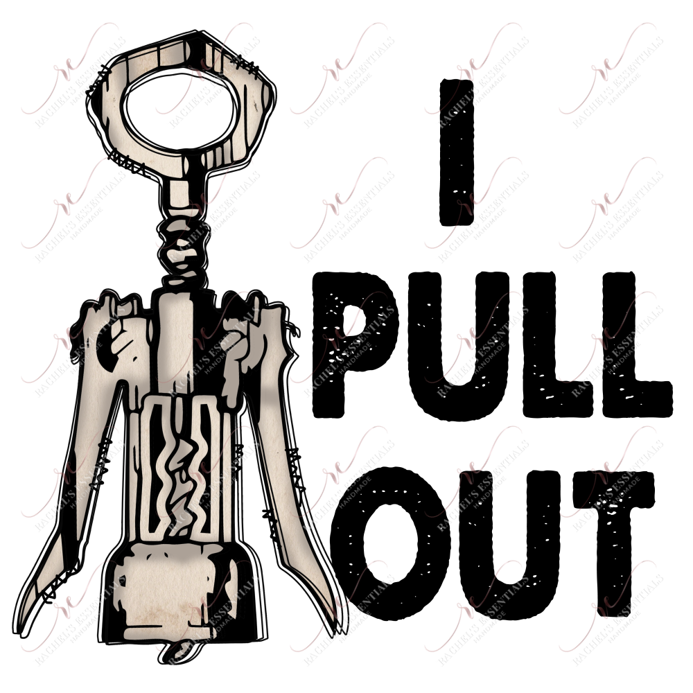 I Pull Out Cork Screw - Ready To Press Sublimation Transfer Print Sublimation