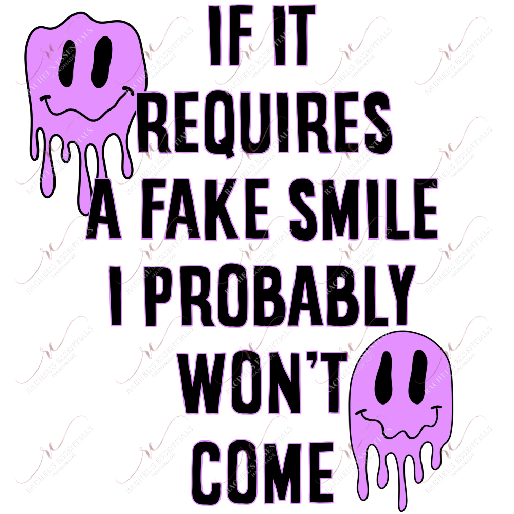 If It Requires A Fake Smile I Probably Wont Come - Htv Transfer