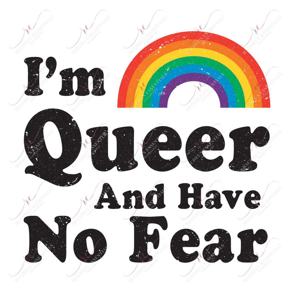 Im Queer And Have No Fear - Ready To Press Sublimation Transfer Print Sublimation