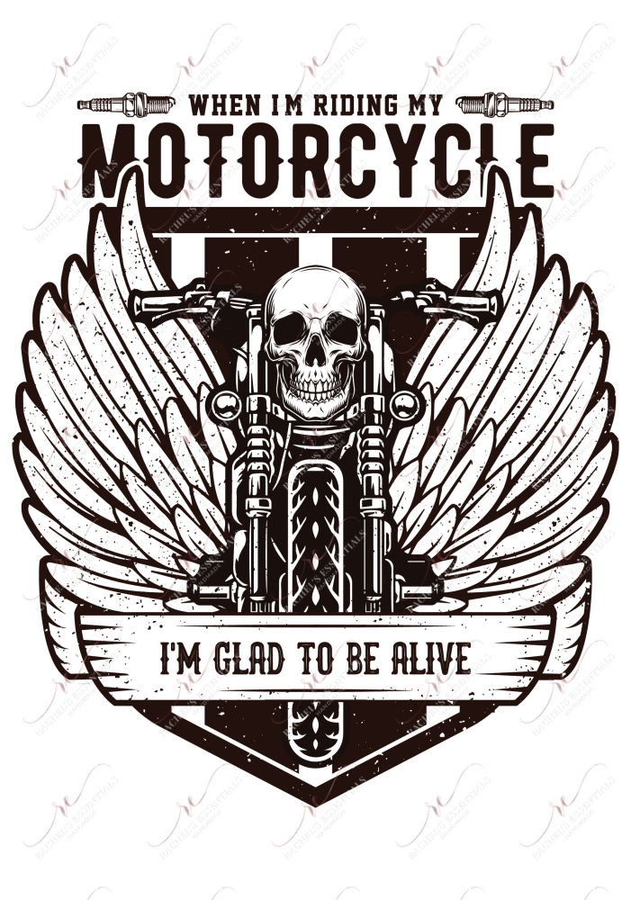 Im Riding My Motorcycle Glad To Be Alive - Ready Press Sublimation Transfer Print Sublimation