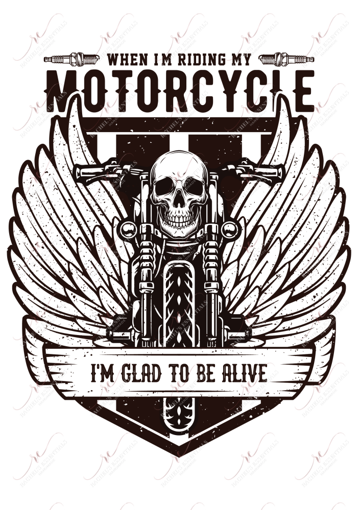 Im Riding My Motorcycle Glad To Be Alive - Ready Press Sublimation Transfer Print Sublimation