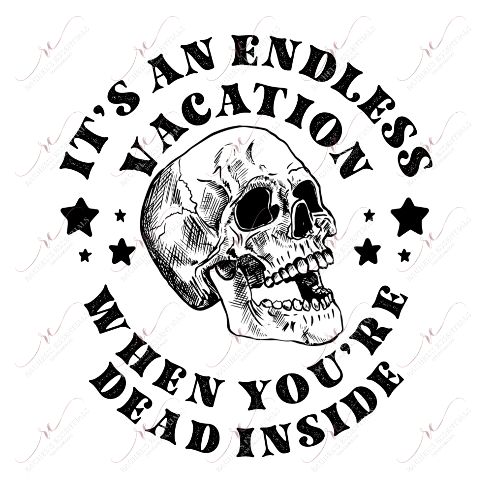 Its An Endless Vacation When Youre Dead Inside- Clear Cast Decal