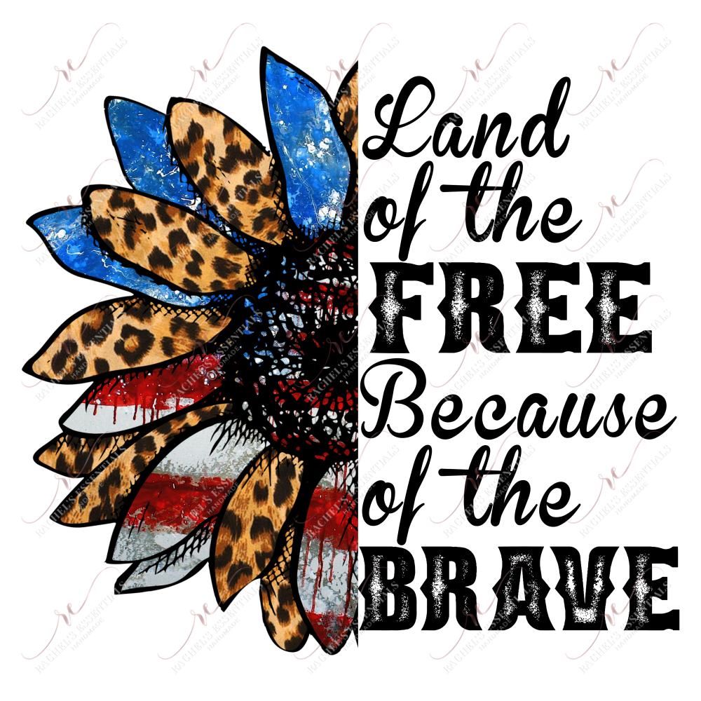 Land Of The Free Because Brave - Ready To Press Sublimation Transfer Print Sublimation