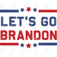 Lets Go Brandon Fjb - Ready To Press Sublimation Transfer Print Sublimation