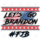 Lets Go Brandon Fjb - Ready To Press Sublimation Transfer Print Sublimation