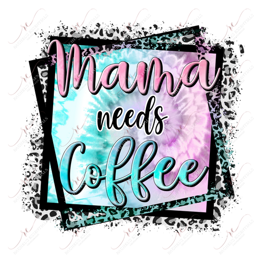 Mama Needs Coffee - Ready To Press Sublimation Transfer Print Sublimation