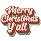 Merry Christmas Yall - Ready To Press Sublimation Transfer Print Sublimation