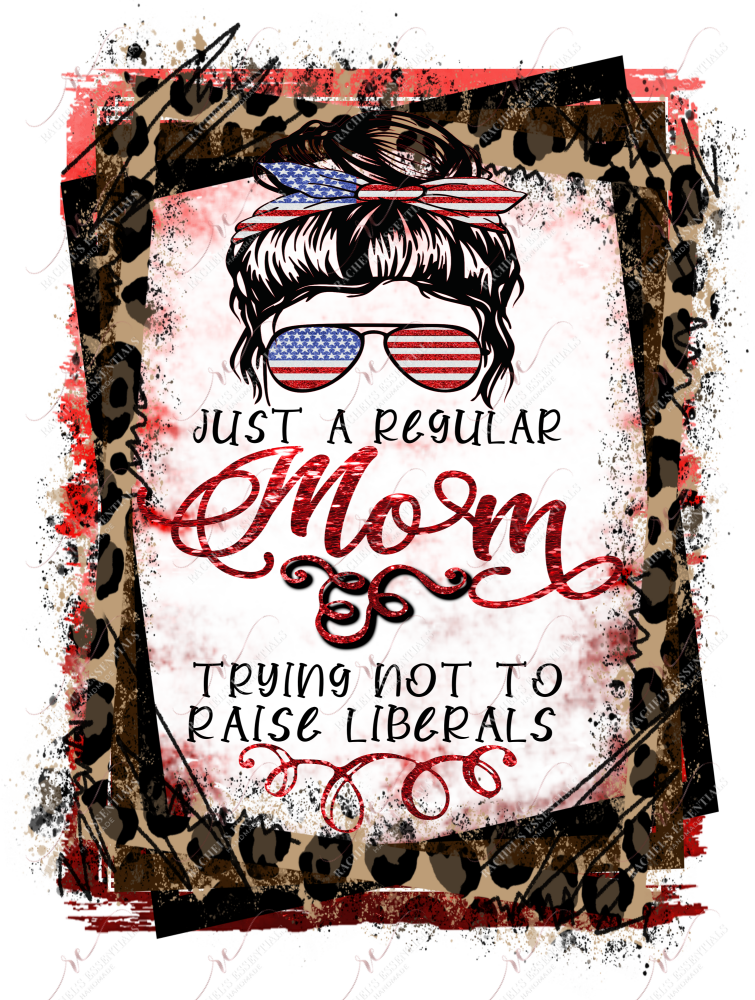 Messy Bun Leopard Regular Mom Trying Not To Raise Liberals - Ready Press Sublimation Transfer Print