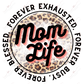 Mom Life Forever Exhausted Busy Blessed - Ready To Press Sublimation Transfer Print Sublimation