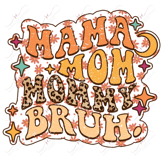 Mom Mommy Bruh - Ready To Press Sublimation Transfer Print Sublimation